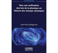 Vers Une Unification Des Lois De La Physique En Théorie Des Champs Classiques