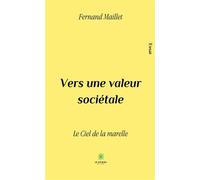 Vers une valeur sociétale Le Ciel de la marelle - Fernand Maillet - Le Lys Bleu - broché - Essai