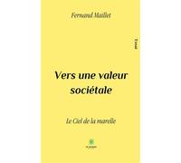 Vers une valeur sociétale Le Ciel de la marelle - Fernand Maillet - Le Lys Bleu - broché - Essai