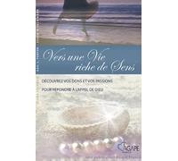 Vers une Vie riche de Sens : Découvrez vos dons et vos passions pour répondre à l'appel de Dieu