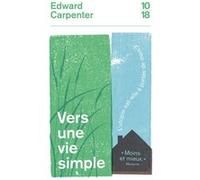 Vers une vie simple Edward Carpenter (Auteur), Pierre Thiesset (Traduction)