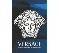 Versace: Glamour, Power, and the Medusa Legacy