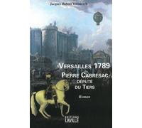 Versailles 1789: Pierre Cabresac député du Tiers