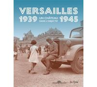 Versailles 1939-1945 Un château dans l'objectif - Claire Bonnotte - In Fine Editions D'art - broché - Beau livre