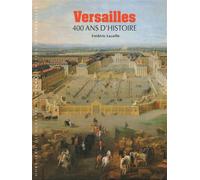 Versailles 400 ans d'histoire - Frédéric Lacaille - Gallimard - broché - Etude