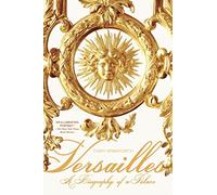 Versailles A Biography of a Palace (Paperback) /anglais