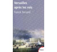 Franck Ferrand – Versailles après les rois – Essai – Poche