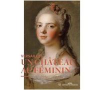 Versailles au féminin – Versailles, Un Château Au Féminin – RMN
