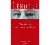 Versailles au temps des rois - G. Lenotre - Grasset - broché - Récit