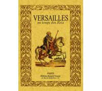 Versailles au temps des rois : la petite histoire - Georges Lenôtre - Maxtor France - broché - Etude