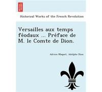 Versailles aux temps feodaux ... Preface de M. le Comte de Dion. - Adrien Maquet - Creative Media Partners LLC - Livre en Anglais Adrien MaquetAdrien Maquet (Auteur)