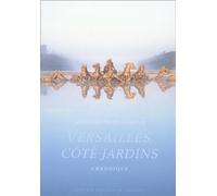 Versailles, côté jardin : Chroniques
