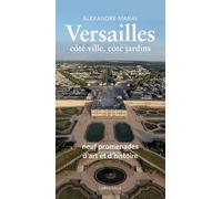 Versailles, Côté Ville, Côté Jardins - Neuf Promenades D'art Et D'histoire