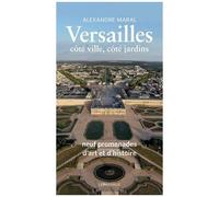 Versailles, Côté Ville, Côté Jardins - Neuf Promenades D'art Et D'histoire