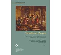 Versailles et l'Europe: L'appartement monarchique et princier, architecture, dècor, cérémonial