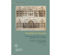 Versailles et l'Europe Volume 2: L'appartement monarchique et princier, architecture, décor, cérémonial