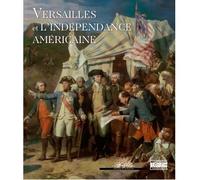 Versailles et l'Indépendance Américaine - Collectif - Gourcuff Gradenigo - relié - Catalogue d'exposition