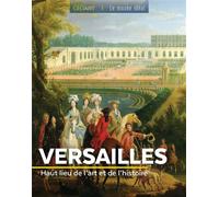 Versailles Haut lieu de l'art et de l'Histoire - Renée Grimaud - Geo Art Prisma Media - broché - Catalogue d'exposition