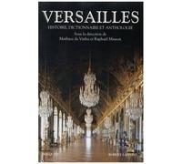 Versailles - Histoire, Dictionnaire Et Anthologie
