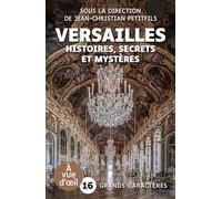 Versailles: Histoires, secrets et mystères