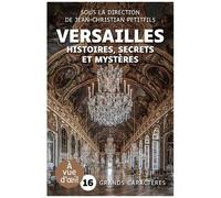 Versailles - Histoires, Secrets Et Mystères