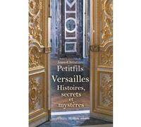 Jean‑Christian Petitfils (dir.) & Collectif – Versailles : Histoires, secrets et mystères