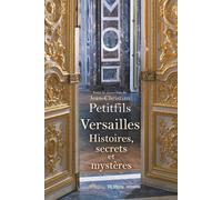 Jean‑Christian Petitfils (dir.) & Collectif – Versailles : Histoires, secrets et mystères