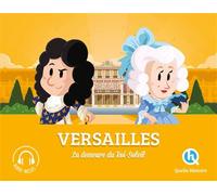 Quelle histoire – Versailles: La demeure du Roi-Soleil