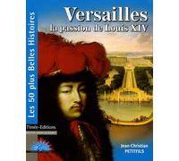 Versailles: La passion de Louis XIV