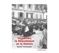 Versailles, La République Et La Nation - Une Topologie Politique