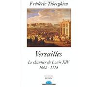Versailles : Le Chantier de Louis XIV, 1662-1715