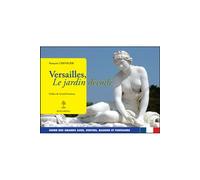 Versailles, le jardin devoile - guide des grands axes, statues, bassins et fontaines - Gérard Denizeau - Beauchesne - relié - Beau livre