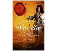 Versailles, Le Palais De Toutes Les Promesses L'intégrale - Un Jour, Je Serai Roi (1638-1664) - Le Roi Noir De Versailles (1668-1670) - Les Glorieux De Versailles (1679-1682) - Le Dernier...