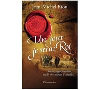 Versailles, Le Palais De Toutes Les Promesses - Tome 1 - Un Jour Je Serai Roi (1638-1664)