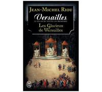 Versailles, Le Palais De Toutes Les Promesses - Tome 3 - Les Glorieux De Versailles (1679-1682)