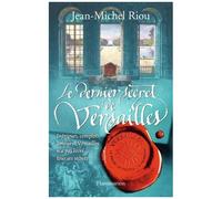 Versailles, Le Palais De Toutes Les Promesses - Tome 4 - Le Dernier Secret De Versailles (1685-1715)