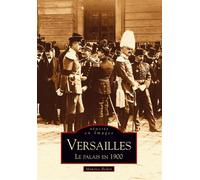 Versailles le palais en 1900 - Maurice Bedon - Nouvelles Editions Sutton - broché - Monographie