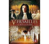 Versailles, Le Rêve D'un Roi