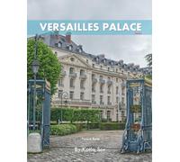 Versailles Palace: A Perfect Coffee Table Picture Book - Travel and Tourism lovers.