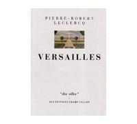 Versailles - Pierre-Robert Leclercq - Champ Vallon - broché - Livre