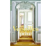 Versailles privé - Versailles in private Nicolas Jacquet (Auteur), Christophe Fouin (Photographie), Fui Lee Luk (Traduction)
