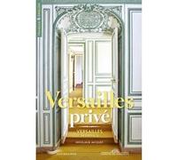 Versailles privé - Versailles in private Nicolas Jacquet (Auteur), Christophe Fouin (Photographie), Fui Lee Luk (Traduction)