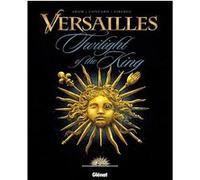 VERSAILLES - Tome 01 GB Didier Convard (Auteur), Eric Adam (Auteur), Eric Liberge (Dessinateur), Jean-Jacques Chagnaud (Coloriste)