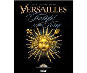 VERSAILLES - Tome 01 GB Didier Convard (Auteur), Eric Adam (Auteur), Eric Liberge (Dessinateur), Jean-Jacques Chagnaud (Coloriste)