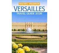 Versailles Travel Guide 2026: Explore the Palace, Gardens, and Secrets of the Sun King's Kingdom