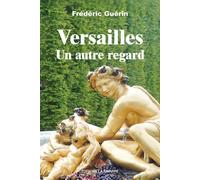 Versailles - Un autre regard - Frédéric Guérin - La Simarre - broché - Beau livre