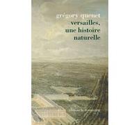 Versailles, Une histoire naturelle Grégory Quenet (Auteur)