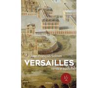 Jean-François Solnon – Versailles. Vérités et légendes – Perrin