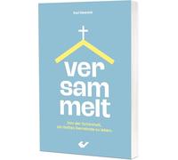 Versammelt: Von der Schönheit, als Gottes Gemeinde zu leben