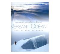 Versant océan Une navigatrice et un alpiniste en Géorgie du Sud - Lionel Daudet - Grasset - broché - Récit